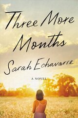 Three More Months: A Novel цена и информация | Фантастика, фэнтези | 220.lv