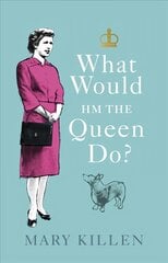 What Would HM The Queen Do? cena un informācija | Fantāzija, fantastikas grāmatas | 220.lv