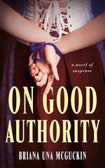 On Good Authority: A Novel of Suspense цена и информация | Фантастика, фэнтези | 220.lv