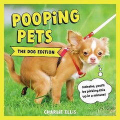 Pooping Pets: The Dog Edition: Hilarious Snaps of Doggos Taking a Dump цена и информация | Фантастика, фэнтези | 220.lv