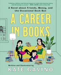 Career In Books: A Novel about Friends, Money, and the Occasional Duck Bun цена и информация | Фантастика, фэнтези | 220.lv