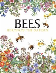 Bees: Heroes of the Garden цена и информация | Книги о питании и здоровом образе жизни | 220.lv