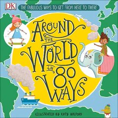 Around The World in 80 Ways: The Fabulous Inventions that get us From Here to There цена и информация | Книги для подростков и молодежи | 220.lv