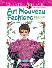 Creative Haven Art Nouveau Fashions Coloring Book First Edition, First ed. cena un informācija | Grāmatas par veselīgu dzīvesveidu un uzturu | 220.lv