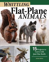 Whittling Flat-Plane Animals: 15 Projects to Carve with Just One Knife цена и информация | Книги о питании и здоровом образе жизни | 220.lv