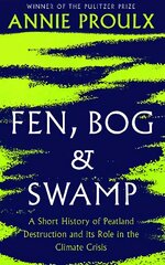 Fen, Bog and Swamp: A Short History of Peatland Destruction and its Role in the Climate Crisis cena un informācija | Sociālo zinātņu grāmatas | 220.lv