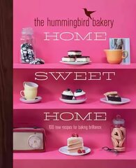 Hummingbird Bakery Home Sweet Home: 100 New Recipes for Baking Brilliance цена и информация | Книги рецептов | 220.lv