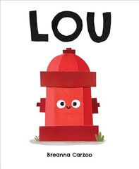 Lou: A Children's Picture Book About a Fire Hydrant and Unlikely Neighborhood Hero цена и информация | Книги для подростков и молодежи | 220.lv