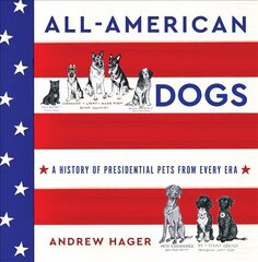All-American Dogs: A History of Presidential Pets from Every Era цена и информация | Книги о питании и здоровом образе жизни | 220.lv