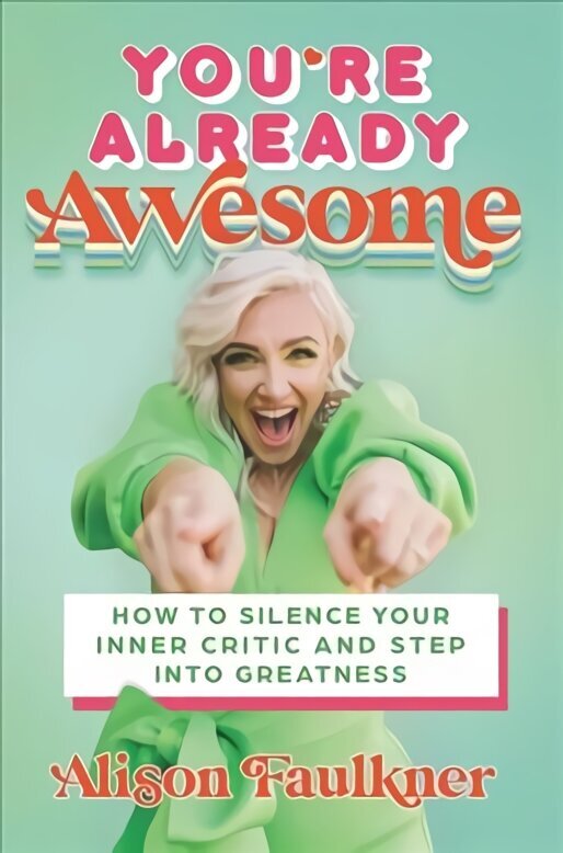 You're Already Awesome: How to Silence Your Inner Critic and Step into Greatness цена и информация | Pašpalīdzības grāmatas | 220.lv