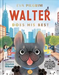 Walter Does His Best: A Frenchie Adventure in Kindness and Muddy Paws цена и информация | Книги для малышей | 220.lv