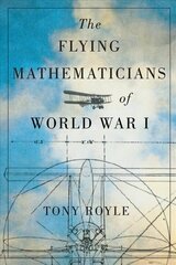 Flying Mathematicians of World War I cena un informācija | Vēstures grāmatas | 220.lv