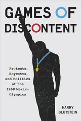 Games of Discontent: Protests, Boycotts, and Politics at the 1968 Mexico Olympics cena un informācija | Vēstures grāmatas | 220.lv