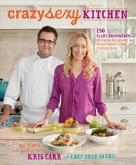 Crazy Sexy Kitchen: 150 Plant-Empowered Recipes to Ignite a Mouthwatering Revolution цена и информация | Книги рецептов | 220.lv
