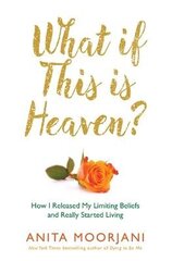 What If This Is Heaven?: How I Released My Limiting Beliefs and Really Started Living cena un informācija | Pašpalīdzības grāmatas | 220.lv