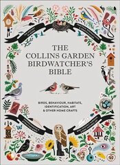 Collins Garden Birdwatcher's Bible: A Practical Guide to Identifying and Understanding Garden Birds cena un informācija | Grāmatas par veselīgu dzīvesveidu un uzturu | 220.lv