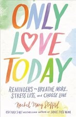 Only Love Today: Reminders to Breathe More, Stress Less, and Choose Love Special edition cena un informācija | Garīgā literatūra | 220.lv