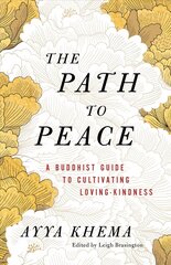 Path to Peace: A Buddhist Guide to Cultivating Loving-Kindness цена и информация | Духовная литература | 220.lv