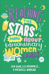 Reaching the Stars: Poems about Extraordinary Women and Girls Main Market Ed. цена и информация | Книги для подростков и молодежи | 220.lv