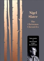 Christmas Chronicles: Notes, Stories & 100 Essential Recipes for Midwinter edition цена и информация | Книги рецептов | 220.lv