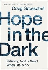 Hope in the Dark: Believing God Is Good When Life Is Not Special edition цена и информация | Духовная литература | 220.lv