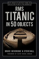 RMS Titanic in 50 Objects цена и информация | Путеводители, путешествия | 220.lv