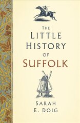 Little History of Suffolk cena un informācija | Grāmatas par veselīgu dzīvesveidu un uzturu | 220.lv