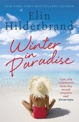 Winter In Paradise: Book 1 in NYT-bestselling author Elin Hilderbrand's wonderful Paradise series cena un informācija | Fantāzija, fantastikas grāmatas | 220.lv