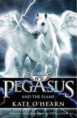Pegasus and the Flame: Book 1, Book 1 cena un informācija | Grāmatas pusaudžiem un jauniešiem | 220.lv