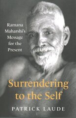 Surrendering to the Self: Ramana Maharshi's Message for the Present цена и информация | Духовная литература | 220.lv