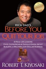 Rich Dad's Before You Quit Your Job: 10 Real-Life Lessons Every Entrepreneur Should Know About Building a Million-Dollar Business cena un informācija | Pašpalīdzības grāmatas | 220.lv