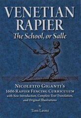 Venetian Rapier: Nicoletto Giganti's 1606 Rapier Fencing Curriculum cena un informācija | Vēstures grāmatas | 220.lv