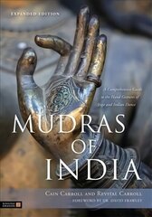 Mudras of India: A Comprehensive Guide to the Hand Gestures of Yoga and Indian Dance cena un informācija | Pašpalīdzības grāmatas | 220.lv