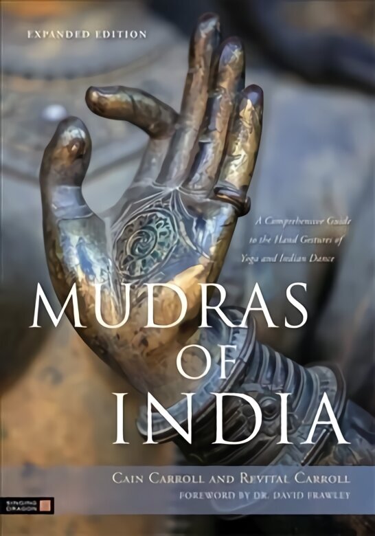 Mudras of India: A Comprehensive Guide to the Hand Gestures of Yoga and Indian Dance цена и информация | Pašpalīdzības grāmatas | 220.lv