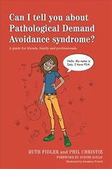 Can I tell you about Pathological Demand Avoidance syndrome?: A guide for friends, family and professionals цена и информация | Самоучители | 220.lv