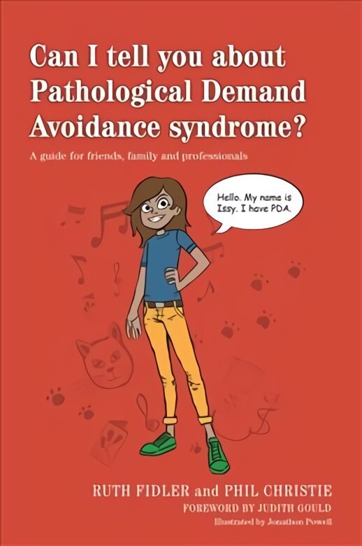 Can I tell you about Pathological Demand Avoidance syndrome?: A guide for friends, family and professionals cena un informācija | Pašpalīdzības grāmatas | 220.lv