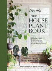 Terrain: The Houseplant Book: An Insider's Guide to Cultivating and Collecting the Most Sought-After Specimens cena un informācija | Grāmatas par veselīgu dzīvesveidu un uzturu | 220.lv