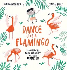 Dance Like a Flamingo: Move and Groove like the Animals Do! cena un informācija | Grāmatas mazuļiem | 220.lv