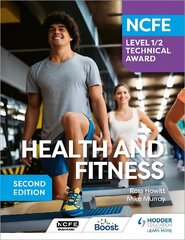 NCFE Level 1/2 Technical Award in Health and Fitness, Second Edition цена и информация | Книги для подростков и молодежи | 220.lv