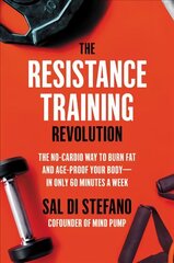 The Resistance Training Revolution: The No-Cardio Way to Burn Fat and Age-Proof Your Body-in Only 60 Minutes a Week cena un informācija | Pašpalīdzības grāmatas | 220.lv