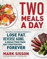 Two Meals a Day: The Simple, Sustainable Strategy to Lose Fat, Reverse Aging, and Break Free from Diet Frustration Forever cena un informācija | Pašpalīdzības grāmatas | 220.lv
