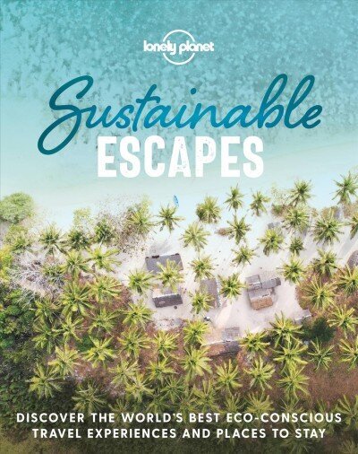Lonely Planet Sustainable Escapes cena un informācija | Ceļojumu apraksti, ceļveži | 220.lv
