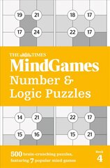 Times MindGames Number and Logic Puzzles Book 4: 500 Brain-Crunching Puzzles, Featuring 7 Popular Mind Games cena un informācija | Grāmatas par veselīgu dzīvesveidu un uzturu | 220.lv