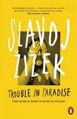 Trouble in Paradise: From the End of History to the End of Capitalism cena un informācija | Vēstures grāmatas | 220.lv