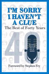 I'm Sorry I Haven't a Clue: The Best of Forty Years: Foreword by Stephen Fry cena un informācija | Fantāzija, fantastikas grāmatas | 220.lv