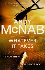 Whatever It Takes: The thrilling new novel from bestseller Andy McNab цена и информация | Фантастика, фэнтези | 220.lv