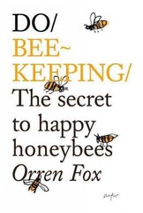 Do Beekeeping: The Secret To Happy Honey Bees. cena un informācija | Sociālo zinātņu grāmatas | 220.lv