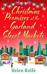 Christmas Promises at the Garland Street Markets: A cozy, heartwarming romantic festive read from bestseller Helen Rolfe cena un informācija | Fantāzija, fantastikas grāmatas | 220.lv