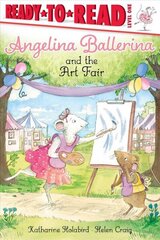 Angelina Ballerina and the Art Fair: Ready-to-Read Level 1 cena un informācija | Grāmatas mazuļiem | 220.lv