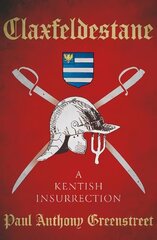 Claxfeldestane: A Kentish Insurrection цена и информация | Фантастика, фэнтези | 220.lv